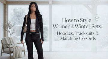 How to Style Women’s Winter Sets: Hoodies, Tracksuits & Matching Co-Ords