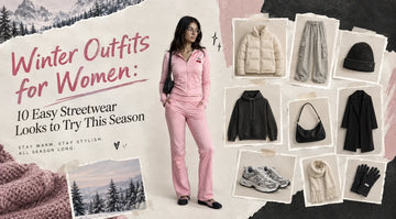 Winter Outfits for Women: 10 Easy Streetwear Looks to Try This Season